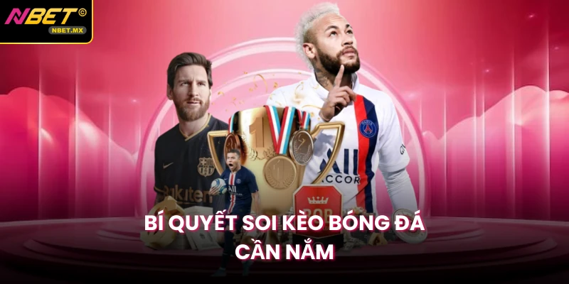 Bí quyết soi kèo bóng đá cần nắm 