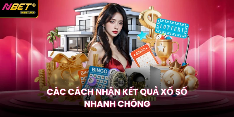 Các cách nhận kết quả xổ số nhanh chóng