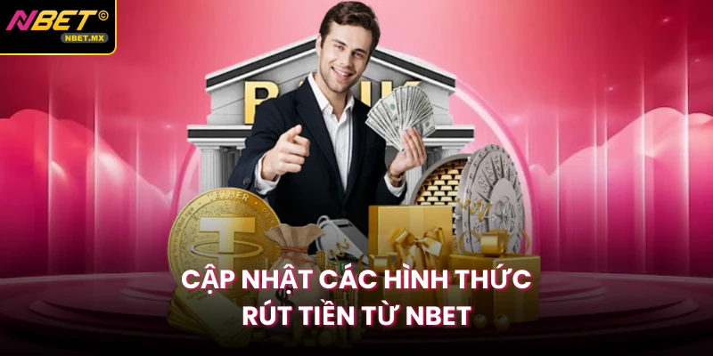 Cập nhật các hình thức rút tiền từ NBET