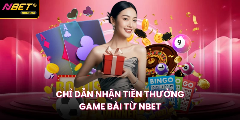 Chỉ dẫn nhận tiền thưởng game bài từ NBET