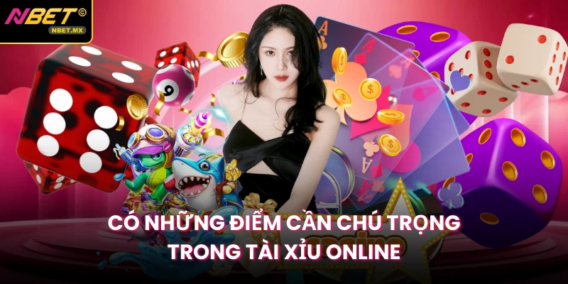 Có những điểm cần chú trọng trong Tài Xỉu Online