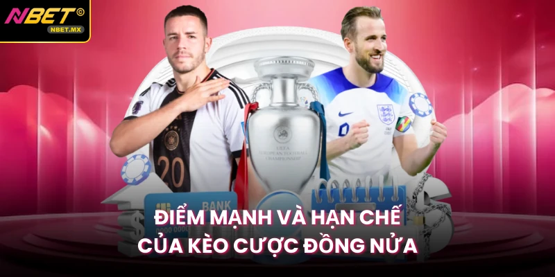 Điểm mạnh và hạn chế của kèo cược đồng nửa