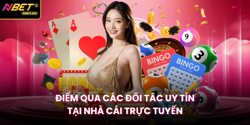 Điểm qua các đối tác uy tín tại nhà cái trực tuyến