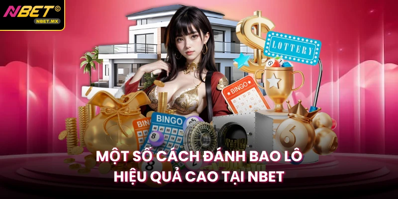 Một số cách đánh bao lô hiệu quả cao tại Nbet