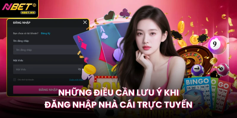 Những điều cần lưu ý khi đăng nhập nhà cái trực tuyến