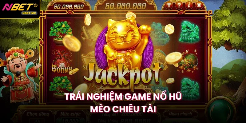Trải nghiệm game Nổ Hũ Mèo Chiêu Tài