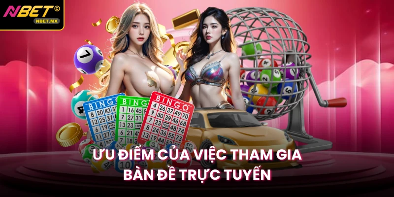 Ưu điểm của việc tham gia bàn đề trực tuyến